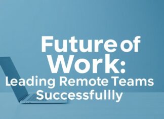 Die Zukunft der Arbeit: Remote-Teams erfolgreich führen The Future of Work: Leading Remote Teams Successfully
